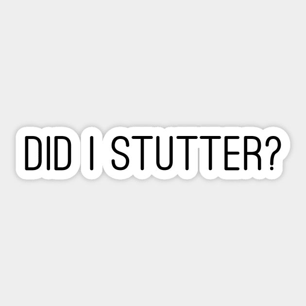 Did I stutter? - the office (US) - Stanley Sticker by tziggles